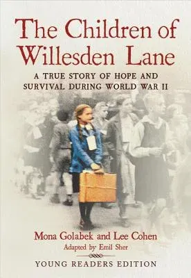 The Children of Willesden Lane: A True Story of Hope and Survival During World War II (Young Reader)