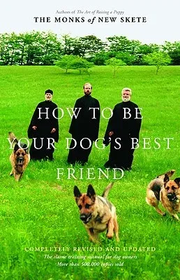 How to Be Your Dog's Best Friend: The Classic Manual for Dog Owners (Revised and Updated)