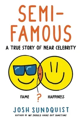 Semi-Famous: A True Story of Near Celebrity