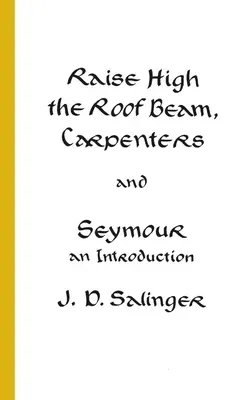 Raise High the Roof Beam, Carpenters and Seymour: An Introduction (Mass Market)
