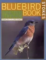 The Bluebird Book: The Complete Guide to Attracting Bluebirds