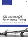 IOS and Macos Performance Tuning: Cocoa, Cocoa Touch, Objective-C, and Swift