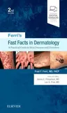 Ferri's Fast Facts in Dermatology: A Practical Guide to Skin Diseases and Disorders