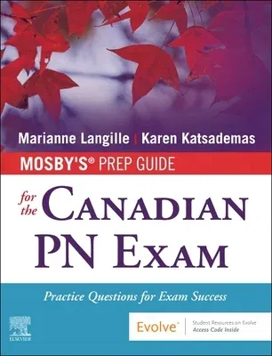 Mosby's Prep Guide for the Canadian PN Exam: Practice Questions for Exam Success