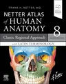 Netter Atlas of Human Anatomy: Classic Regional Approach with Latin Terminology: Paperback + eBook