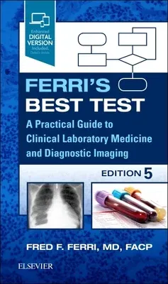 Ferri's Best Test: A Practical Guide to Clinical Laboratory Medicine and Diagnostic Imaging