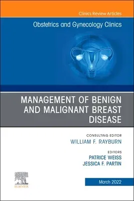 Management of Benign and Malignant Breast Disease, an Issue of Obstetrics and Gynecology Clinics: Volume 49-1