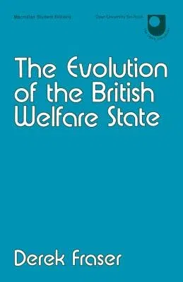 The Evolution of the British Welfare State: A History of Social Policy Since the Industrial Revolution (1973)