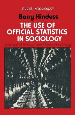 The Use of Official Statistics in Sociology: A Critique of Positivism and Ethnomethodology (1973)