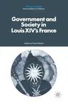 Government and Society in Louis XIV's France (1977)