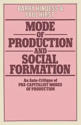 Mode of Production and Social Formation: An Auto-Critique of Pre-Capitalist Modes of Production (1977)