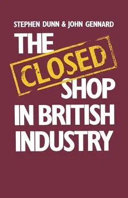 The Closed Shop in British Industry (1984)