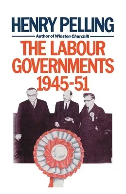 The Labour Governments, 1945-51 (1985)