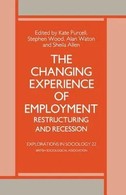 The Changing Experience of Employment: Restructuring and Recession (1986)