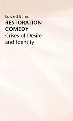 Restoration Comedy: Crises of Desire and Identity (1987)