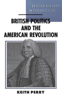 British Politics and the American Revolution (1990)