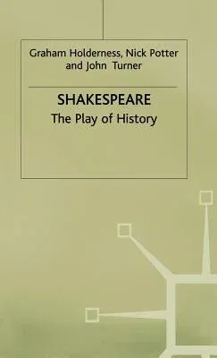 Shakespeare: The Play of History (1987)