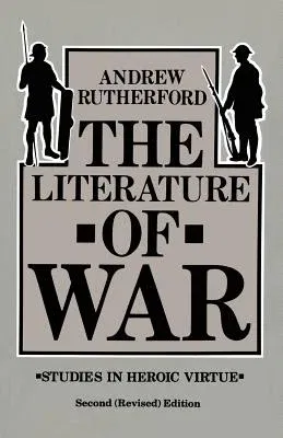 The Literature of War: Studies in Heroic Virtue (1989)