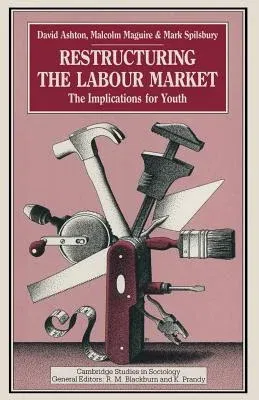 Restructuring the Labour Market: The Implications for Youth (1990)