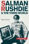 Salman Rushdie and the Third World: Myths of the Nation (1989)