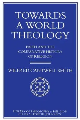 Towards a World Theology: Faith and the Comparative History of Religion (1990)