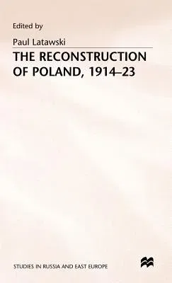 The Reconstruction of Poland, 1914-23 (1992)