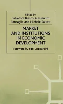 Market and Institutions in Economic Development: Essays in Honour of Paolo Sylos Labini (1993)