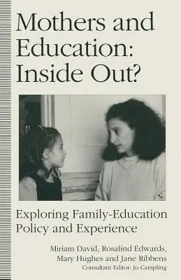 Mothers and Education: Inside Out?: Exploring Family-Education Policy and Experience (1993)