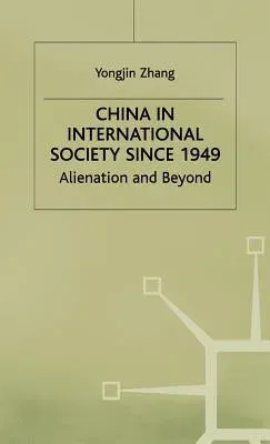 China in International Society Since 1949: Alienation and Beyond (1998)