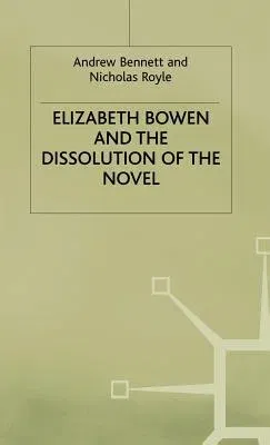 Elizabeth Bowen and the Dissolution of the Novel: Still Lives (1995)