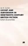 Gossip+subversion in 19c Britain Fiction (1996)