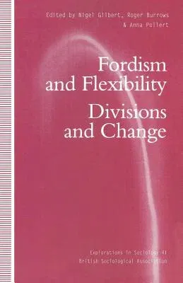 Fordism and Flexibility: Divisions and Change (1992)