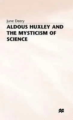 Aldous Huxley and the Mysticism of Science (1996)