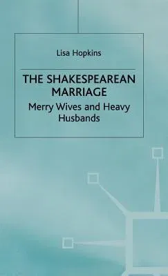 The Shakespearean Marriage: Merry Wives and Heavy Husbands (1998)