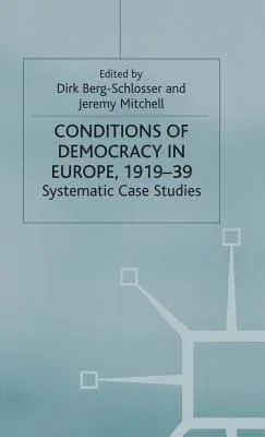 The Conditions of Democracy in Europe 1919-39: Systematic Case Studies (2000)