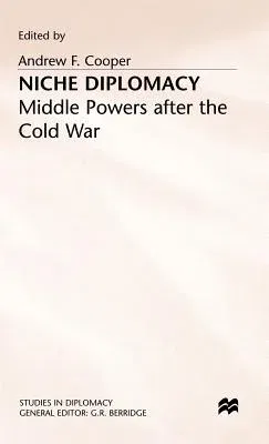 Niche Diplomacy: Middle Powers After the Cold War (1997)