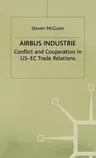 Airbus Industrie: Conflict and Cooperation in Us-EC Trade Relations (1997)