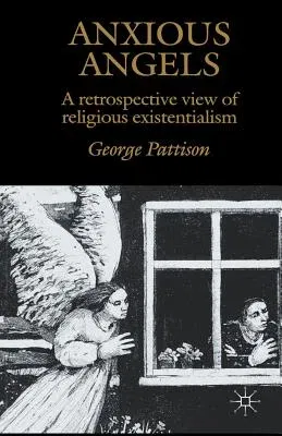 Anxious Angels: A Retrospective View of Religious Existentialism (1999)