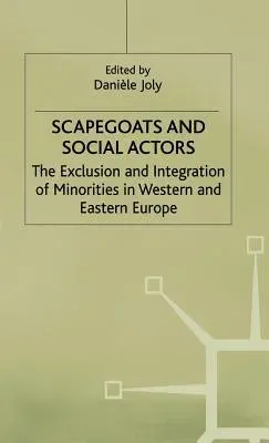 Scapegoats and Social Actors: The Exclusion and Integration of Minorities in Western and Eastern Europe (1998)