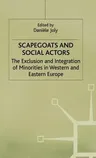 Scapegoats and Social Actors: The Exclusion and Integration of Minorities in Western and Eastern Europe (1998)