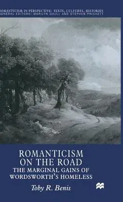 Romanticism on the Road: The Marginal Gains of Wordsworth's Homeless (2000)