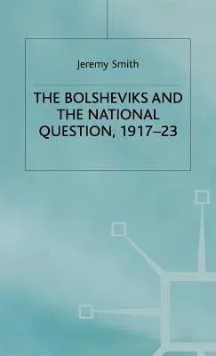 The Bolsheviks and the National Question, 1917-23 (1999)