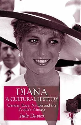 Diana, a Cultural History: Gender, Race, Nation and the People's Princess (2001)