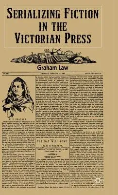 Serializing Fiction in the Victorian Press (2000)