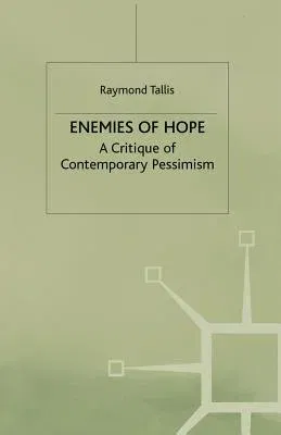 Enemies of Hope: A Critique of Contemporary Pessimism (1997)