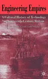 Engineering Empires: A Cultural History of Technology in Nineteenth-Century Britain (2005)