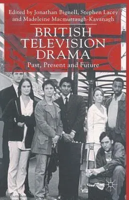 British Television Drama: Past, Present and Future (2000)