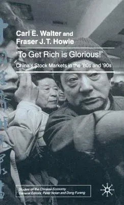 To Get Rich Is Glorious!: China's Stock Markets in the '80s and '90s (2001)