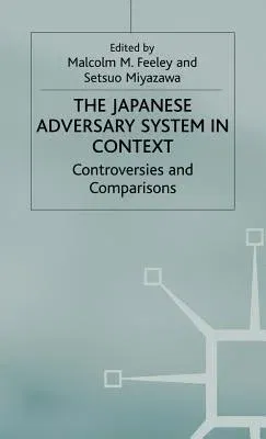 The Japanese Adversary System in Context: Controversies and Comparisons (2002)