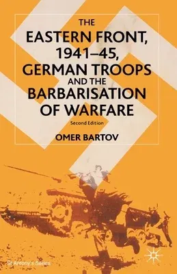 The Eastern Front, 1941-45, German Troops and the Barbarisation of Warfare (2001)